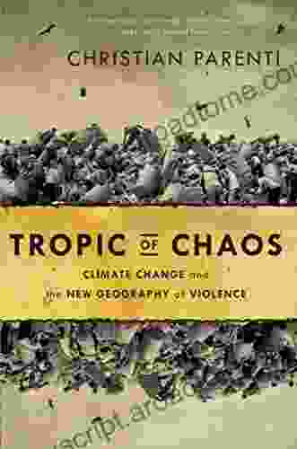 Tropic Of Chaos: Climate Change And The New Geography Of Violence