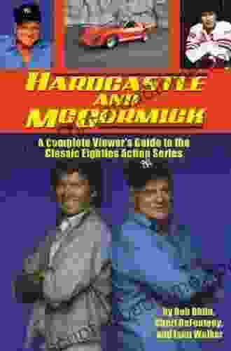 Hardcastle And McCormick: A Complete Viewer S Guide To The Classic Eighties Action