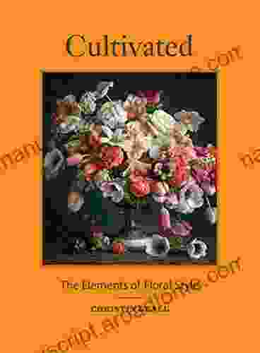 Cultivated: The Elements Of Floral Style