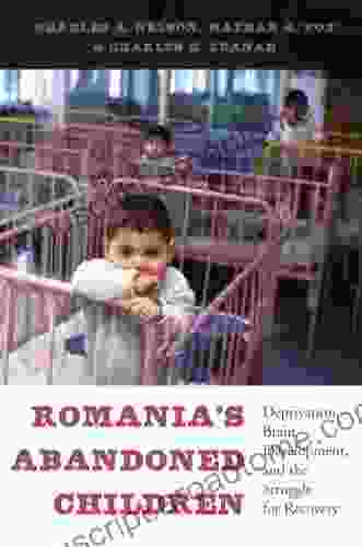 Romania S Abandoned Children: Deprivation Brain Development And The Struggle For Recovery