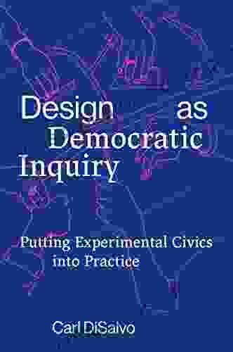 Design as Democratic Inquiry: Putting Experimental Civics into Practice