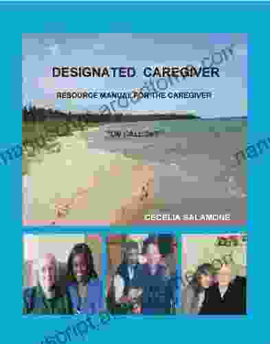 Designated Caregiver Manual For The Caregiver On Call 24/7