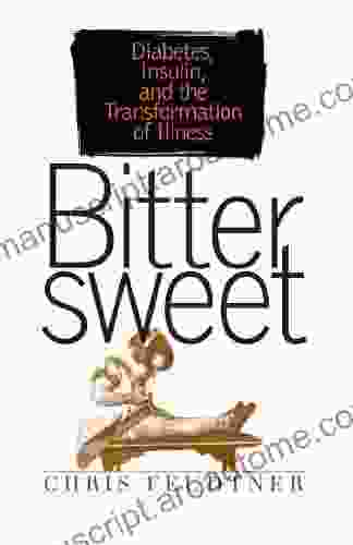 Bittersweet: Diabetes Insulin And The Transformation Of Illness (Studies In Social Medicine)