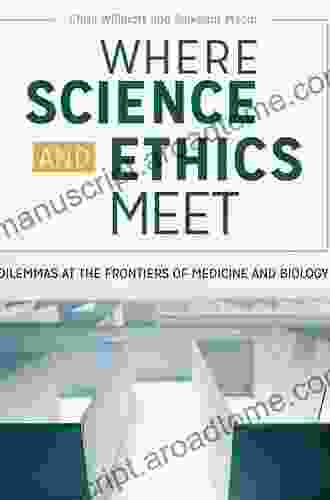 Where Science And Ethics Meet: Dilemmas At The Frontiers Of Medicine And Biology