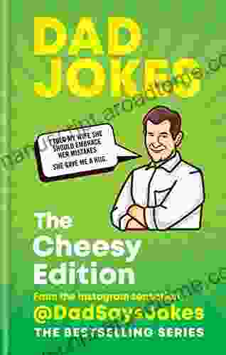 Dad Jokes: The Cheesy Edition: The Perfect Gift From The Instagram Sensation DadSaysJokes