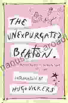 The Unexpurgated Beaton: The Cecil Beaton Diaries As He Wrote Them 1970 1980