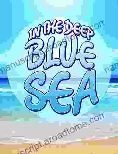 In The Deep Blue Sea: Learn about Oceans and Awesome Sea Creatures (Oceanography for Kids)