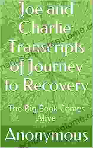 Joe And Charlie: Transcripts Of Journey To Recovery: The Big Comes Alive