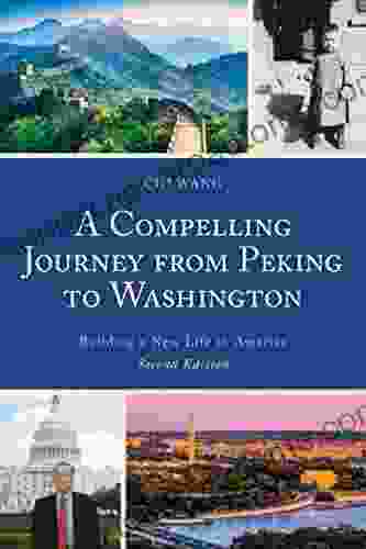 A Compelling Journey From Peking To Washington: Building A New Life In America