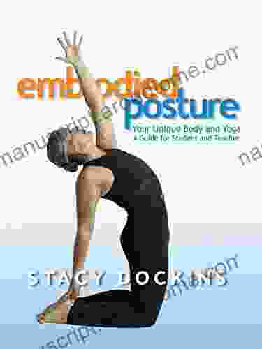 Embodied Posture: Your Unique Body And Yoga