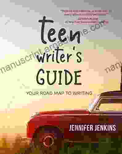 Teen Writer S Guide: Your Road Map To Writing