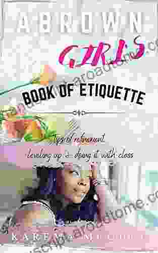 A Brown Girl S Of Etiquette Tips Of Refinement Leveling Up And Doing It With Class