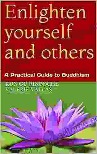 Enlighten yourself and others: A Practical Guide to Buddhism