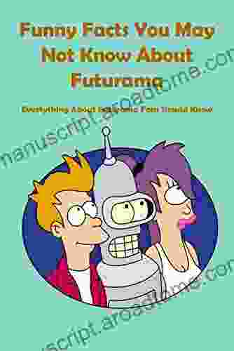 Funny Facts You May Not Know About Futurama: Evertything About Futurama Fans Should Know: Futurama Trivia