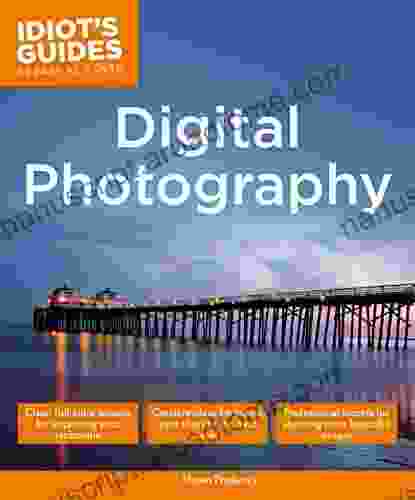 Digital Photography: Expert Secrets For Shooting More Professional Images (Idiot S Guides)