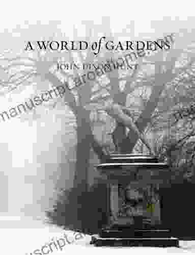 A World Of Gardens John Dixon Hunt