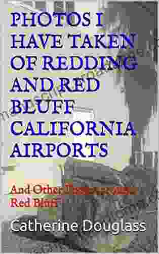 PHOTOS I HAVE TAKEN OF REDDING AND RED BLUFF CALIFORNIA AIRPORTS: And Other Photos Around Red Bluff