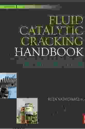 Fluid Catalytic Cracking Handbook: An Expert Guide To The Practical Operation Design And Optimization Of FCC Units