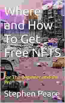 Where And How To Get Free NFTS : For The Beginner And The Pro (NFTs And Crypto Art)