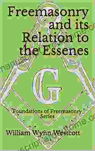 Freemasonry And Its Relation To The Essenes: Foundations Of Freemasonry