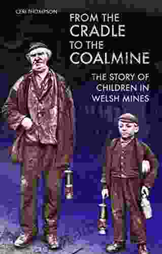 From The Cradle To The Coalmine: The Story Of Children In Welsh Mines