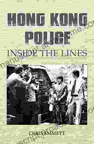 Hong Kong Police: Inside The Lines: From The Cultural Revolution To The Umbrella Movement