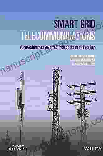 Smart Grid Telecommunications: Fundamentals And Technologies In The 5G Era (IEEE Press)