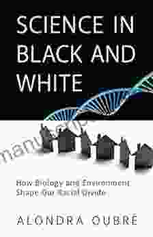 Science In Black And White: How Biology And Environment Shape Our Racial Divide