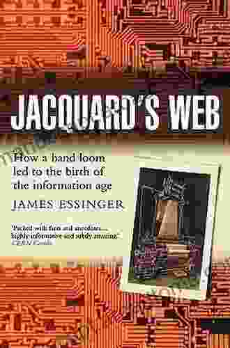 Jacquard S Web: How A Hand Loom Led To The Birth Of The Information Age