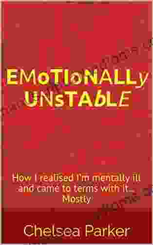 EMOTIONALLY UNSTABLE: How I Realised I M Mentally Ill And Came To Terms With It Mostly