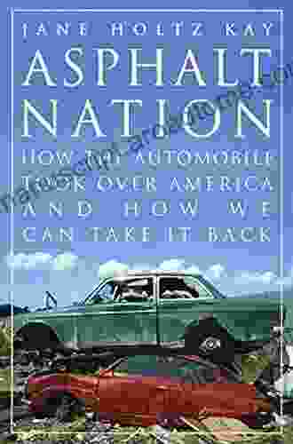 Asphalt Nation: How The Automobile Took Over America And How We Can Take It Back