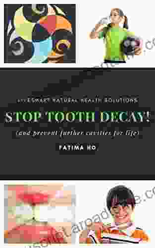 Stop Tooth Decay : How To Prevent Cavities For Life (Holistic Practitioner s Guide Series)