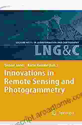 Innovations In Remote Sensing And Photogrammetry (Lecture Notes In Geoinformation And Cartography)