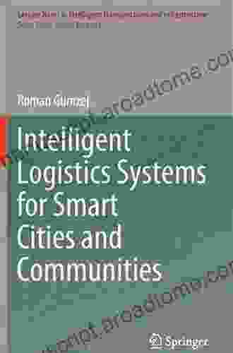 Intelligent Logistics Systems For Smart Cities And Communities (Lecture Notes In Intelligent Transportation And Infrastructure)