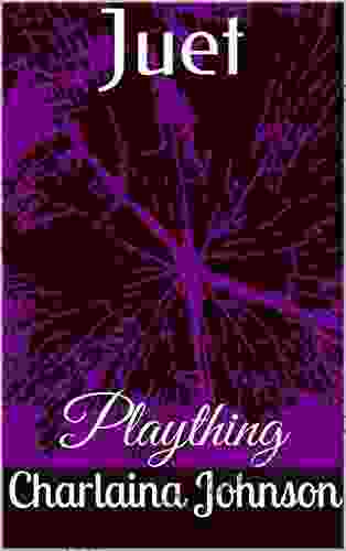 Juet: Plaything Charlaina Johnson