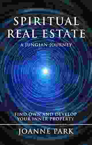 Spiritual Real Estate: A Jungian Journey Find Own And Develop Your Inner Properties