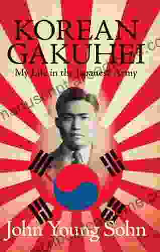 Korean Gakuhei: My Life In The Japanese Army