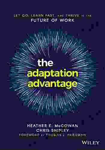 The Adaptation Advantage: Let Go Learn Fast And Thrive In The Future Of Work