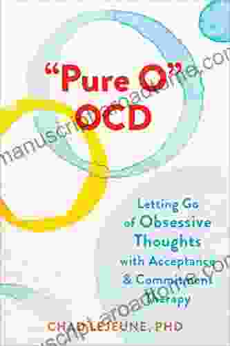 Pure O OCD: Letting Go Of Obsessive Thoughts With Acceptance And Commitment Therapy