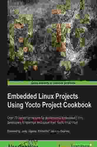 Embedded Linux Projects Using Yocto Project Cookbook