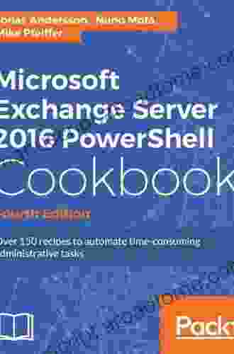 Microsoft Exchange Server 2024 PowerShell Cookbook: Second Edition