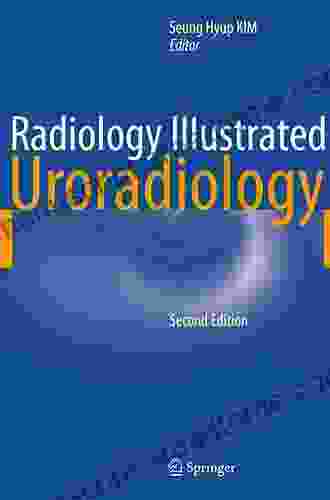 Radiology Illustrated: Uroradiology Chris McMullen