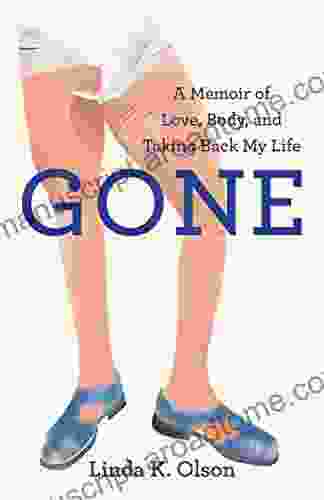 Gone: A Memoir Of Love Body And Taking Back My Life