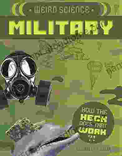 Weird Science: Military (How the Heck Does That Work? )