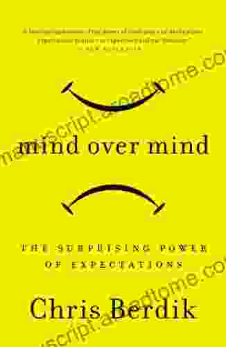 Mind Over Mind: The Surprising Power Of Expectations