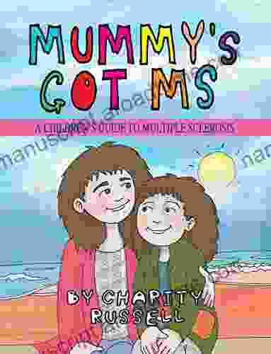 Mummy S Got MS: A Children S Guide To Multiple Sclerosis