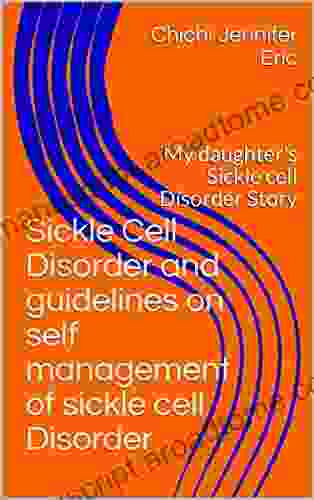 Sickle Cell Disorder And Guidelines On Self Management Of Sickle Cell Disorder: My Daughter S Sickle Cell Disorder Story