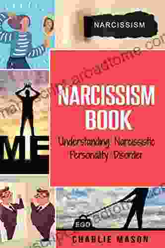 Narcissism: Understanding Narcissistic Personality Disorder