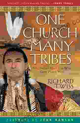 One Church Many Tribes Richard Twiss