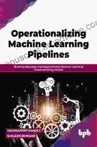 Operationalizing Machine Learning Pipelines: Building Reusable And Reproducible Machine Learning Pipelines Using MLOps (English Edition)